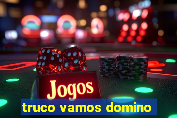 truco vamos domino